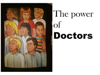 The power
of
Doctors

 