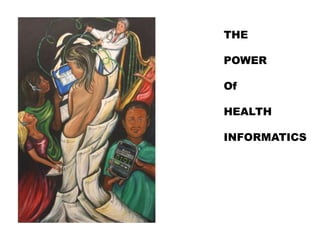 THE
POWER
Of
HEALTH
INFORMATICS

 
