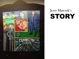 Jerry Matczak’s

STORY

 