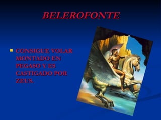 BELEROFONTE CONSIGUE VOLAR MONTADO EN PEGASO Y ES CASTIGADO POR ZEUS. 