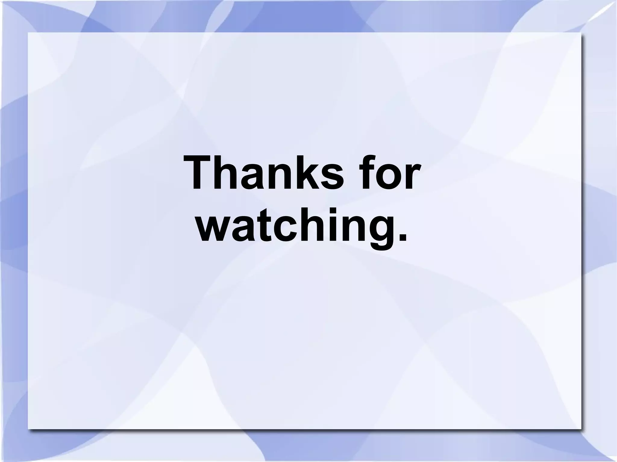 Thanks for
watching.
 