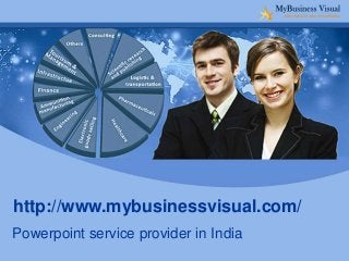 http://www.mybusinessvisual.com/
Powerpoint service provider in India

 