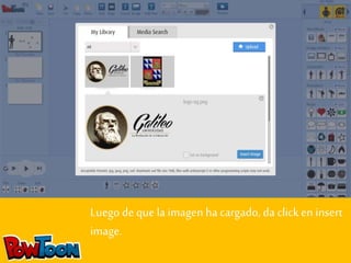 Luego de que la imagen ha cargado, da click en insert 
image. 
 