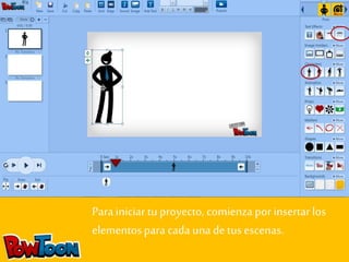 Para iniciar tu proyecto, comienza por insertar los 
elementos para cada una de tus escenas. 
 