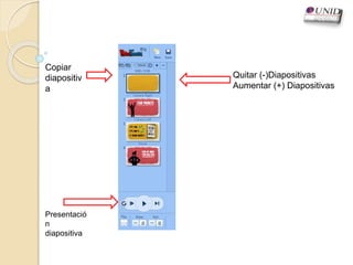 Quitar (-)Diapositivas
Aumentar (+) Diapositivas
Copiar
diapositiv
a
Presentació
n
diapositiva
 