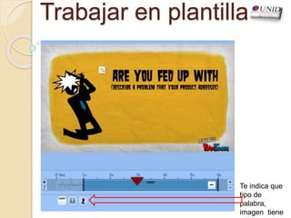 Trabajar en plantilla
Te indica que
tipo de
palabra,
imagen tiene
 