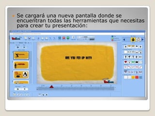    Se cargará una nueva pantalla donde se
    encuentran todas las herramientas que necesitas
    para crear tu presentación:
 
