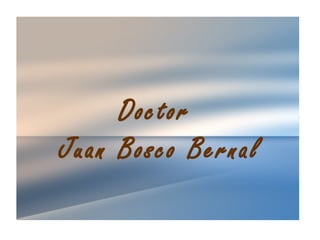 Doctor
Juan Bosco Bernal
 
