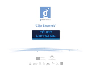 “Cájar Emprende”
 