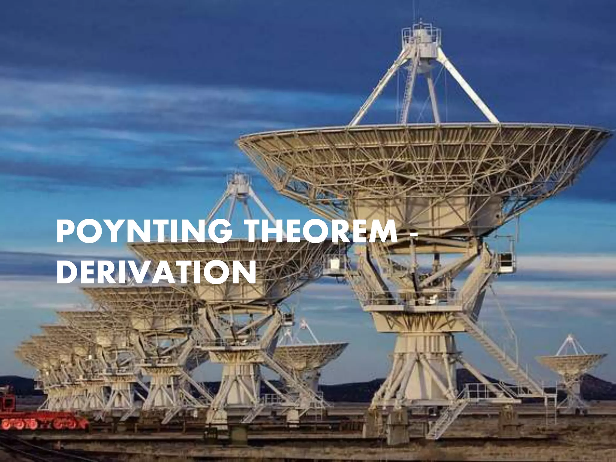 POYNTING THEOREM -
DERIVATION
 