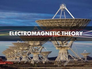 ELECTROMAGNETIC THEORY
 