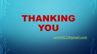 THANKING
YOU
srt43022@gmail.com
 