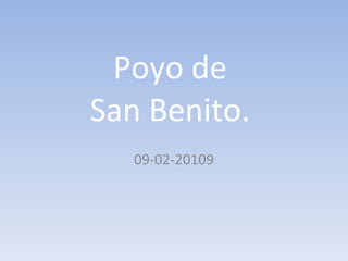Poyo de  San Benito.  09-02-20109 