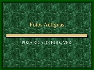 Fotos Antiguas POZA RICA DE HGO., VER. 