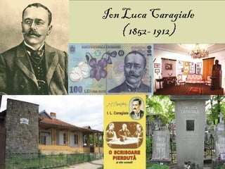 Ion Luca Caragiale
    ( 1852- 1912)
 