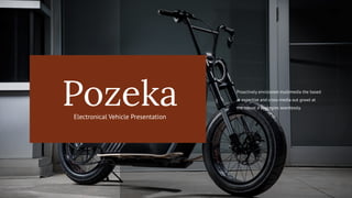 Pozeka
Electronical Vehicle Presentation
Proactively envisioned multimedia the based
at expertise and cross-media out growt at
the robust a strategies seamlessly.
 