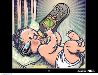 16
dinsdag 9 oktober 12
 