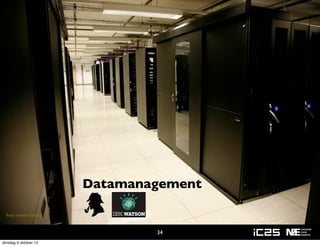 Datamanagement

  Foto: iomart hosting



                                 34
dinsdag 9 oktober 12
 