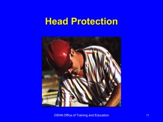 OSHA Office of Training and Education 11
Head Protection
 