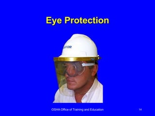 OSHA Office of Training and Education 14
Eye Protection
 