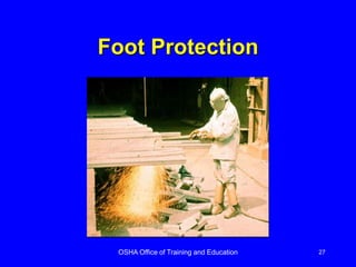 OSHA Office of Training and Education 27
Foot Protection
 