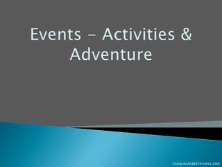 Events - Activities & Adventure CAROLINASILBERT@GMAIL.COM 