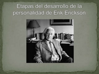 Etapas del desarrollo de la personalidad de Erik Erickson 