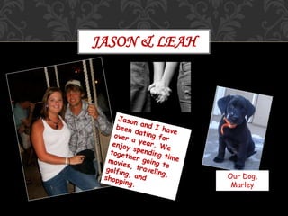 JASON & LEAH
Our Dog,
Marley
 