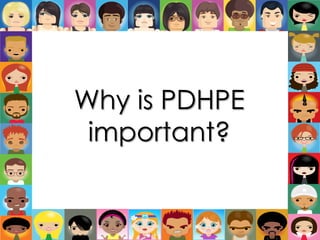 Why is PDHPE important? 