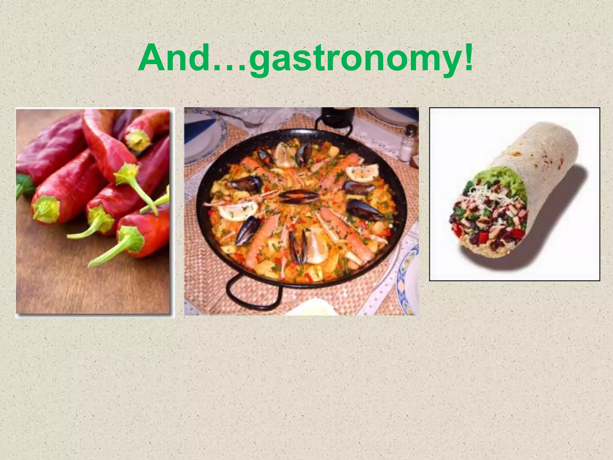 And…gastronomy!
 
