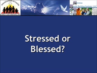 Stressed or
 Blessed?
 