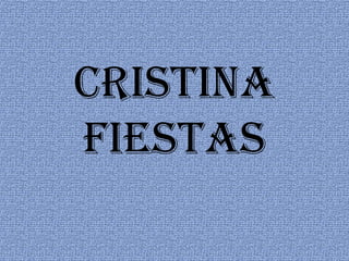 Cristina
Fiestas
 