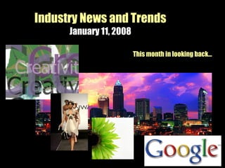 Industry News and Trends January 11, 2008 This month in looking back… 