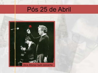 Pós 25 de Abril




Zeca Afonso num concerto
 