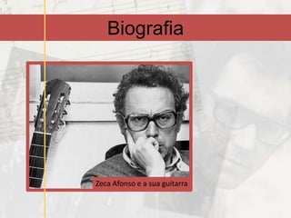 Biografia




Zeca Afonso e a sua guitarra
 