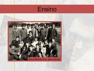 Ensino




Zeca Afonso e os seus alunos
 
