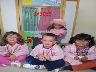 BABIES
 