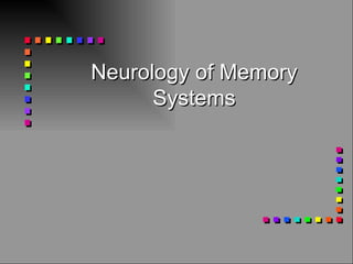 Neurology of Memory Systems 