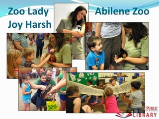 Zoo Lady Abilene Zoo
Joy Harsh
 