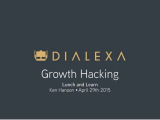 Dialexa - Lunch and Learn - Growth Hacking