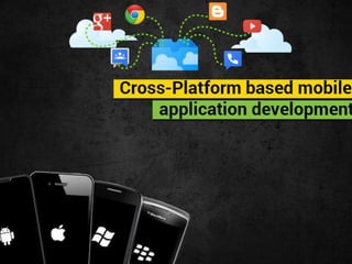 Cross Platform Mobile Application Development | PPTX