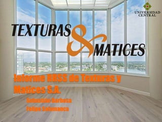Informe RRSS de Texturas y
Matices S.A.
Sebastián Barbosa
Felipe Salamanca
 