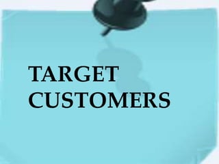 TARGET
CUSTOMERS
 