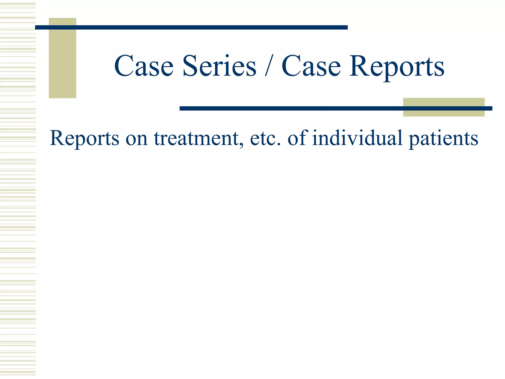 Case Series / Case Reports Reports on treatment, etc. of individual patients  