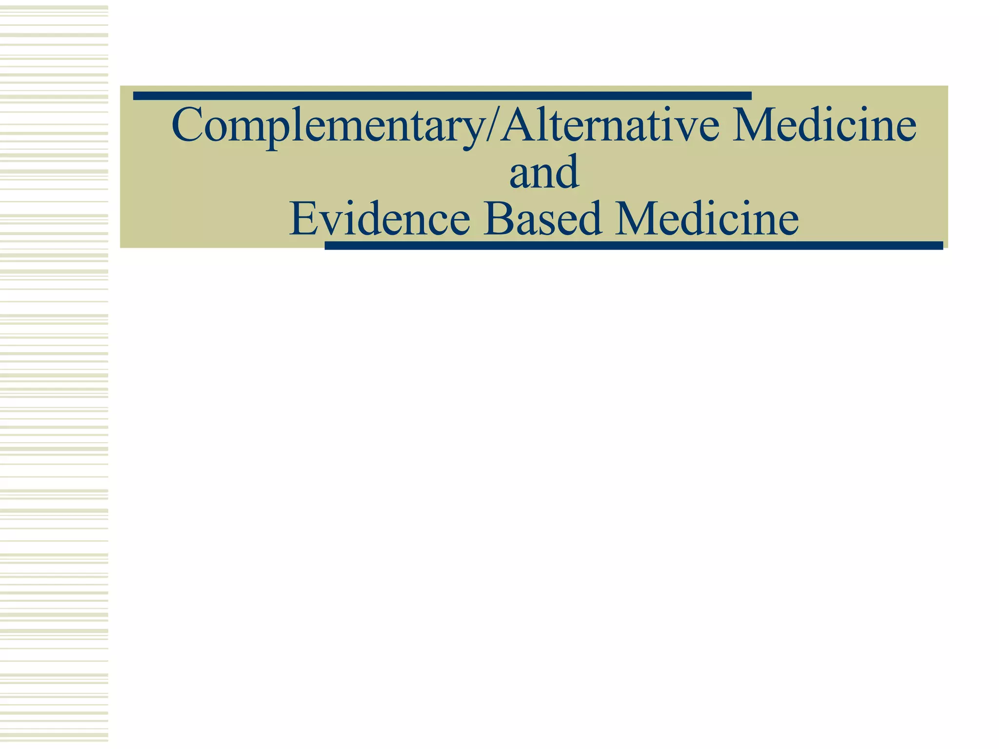 Complementary/Alternative Medicine and Evidence Based Medicine 