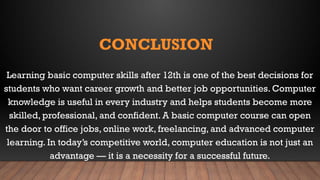 Learn Basic Computer Skills After 12th for Jobs & Career Growth | PPTX