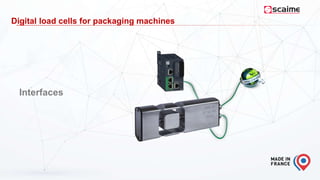 Digital load cells for packaging machines
Interfaces
 
