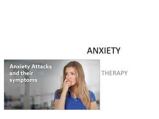 ANXIETY
THERAPY
 