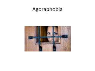 Agoraphobia
 