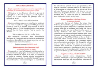 25
RUGĂCIUNILE DE SEARĂ
După rugăciunile începătoare (vezi la rugăciunile de
dimineaţă), se citesc troparele acestea, glasul al 6-lea:
Miluieşte-ne pe noi, Doamne, miluieşte-ne pe noi, că
nepricepându-ne de nici un răspuns, această rugăciune
aducem Ţie, ca unui Stăpân, noi păcătoşii robii Tăi;
miluieşte-ne pe noi.
Slavă Tatălui şi Fiului şi Sfântului Duh.
Doamne, miluieşte-ne pe noi, că întru Tine am nădăjduit;
nu Te mânia pe noi foarte, nici pomeni fărădelegile noastre,
ci caută şi acum ca un milostiv, şi ne izbăveşte pe noi de
vrăjmaşii noştri, că Tu eşti Dumnezeul nostru şi noi suntem
poporul Tău, toţi lucrul mâinilor Tale şi numele Tău
chemăm.
Şi acum şi pururea şi în vecii vecilor. Amin.
Uşa milostivirii deschide-o nouă, binecuvântată
Născătoare de Dumnezeu, ca să nu pierim cei ce nădăjduim
întru tine, ci să ne izbăvim prin tine din nevoi, căci prin tine
a venit mântuirea neamului creştinesc.
Doamne miluieşte (de 12 ori), apoi,
Rugăciunea întâi, către Dumnezeu-Tatăl:
(a Sfântului Macarie cel Mare)
Dumnezeule cel veşnic şi Împărate a toată făptura, Cel ce
m-ai învrednicit a ajunge până în acest ceas, iartă-mi toate
păcatele ce am făcut în această zi: cu lucrul, cu cuvântul şi
cu gândul; şi curăţeşte, Doamne, smeritul meu suflet de
toată întinăciunea trupului şi a sufletului. Şi-mi dă, Doamne,
în această noapte, a trece somnul în pace ca, sculându-mă
26
din ticălosul meu aşternut, bine să plac preasfântului Tău
nume în toate zilele vieţii mele şi să calc pe vrăjmaşii cei ce
se luptă cu mine: pe cei trupeşti şi pe cei fără de trup. Şi mă
izbăveşte, Doamne, de gândurile cele deşarte, care mă
întinează şi de poftele cele rele. Că a Ta este împărăţia,
puterea şi slava, a Tatălui şi a Fiului şi a Sfântului Duh,
acum şi pururea şi în vecii vecilor. Amin.
Rugăciunea a doua, către Iisus Hristos:
(a Sfântului Antioh)
Atotţiitorule, Cuvinte al Tatălui, Tu singur fiind
desăvârşit, Iisuse Hristoase, pentru multă milostivirea Ta,
nu Te dezlipi de mine, robul Tău, ci odihneşte întru mine
pururea, Iisuse, Cel ce eşti Păstor bun al oilor Tale. Nu mă
da ispitei şarpelui, nici nu mă lăsa în pofta satanei, că
sămânţa stricăciunii este întru mine. Tu, Doamne
Dumnezeule, Cel căruia ne închinăm, Împărate Sfinte, Iisuse
Hristoase, păzeşte-mă în timpul somnului cu lumina cea
neîntunecată, cu Duhul Tău cel Sfânt, cu Care ai sfinţit pe
ucenicii Tăi. Dă-mi, Doamne, şi mie, nevrednicului robului
Tău, mântuirea Ta în aşternutul meu. Luminează mintea
mea cu lumina înţelegerii sfintei Tale Evanghelii, sufletul
meu cu dragostea Crucii Tale, inima mea cu curăţia
cuvintelor Tale, trupul meu cu patima Ta cea nebiruită,
cugetul meu cu smerenia Ta îl păzeşte şi mă ridică, la vreme
cuvioasă, spre a Ta slăvire, că preaslăvit eşti cu Cel fără de
început al Tău Părinte şi cu Preasfântul Duh în veci. Amin.
Rugăciunea a treia, către Sfântul Duh:
Doamne, Împărate ceresc, Mângâietorule, Duhule
adevărate, milostiveşte-Te spre mine, păcătosul robul Tău, şi
mă miluieşte şi-mi iartă mie, nevrednicului, toate câte am
 